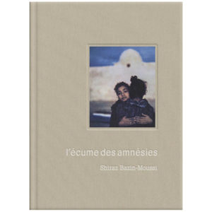 L'écume des amnésies de Shiraz Bazin-Moussi