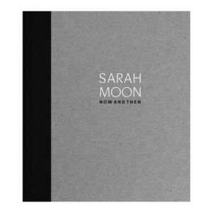 Now and Then de Sarah Moon
