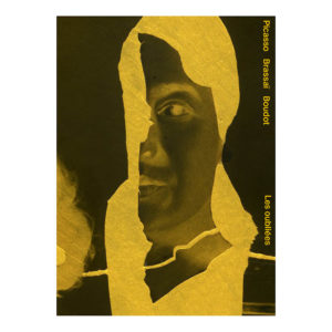 Édition spéciale Les Oubliées. Picasso, Brassaï, Boudot