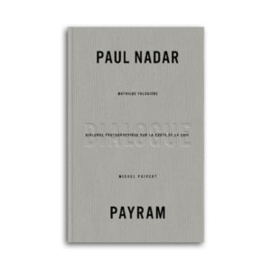 Dialogue photographique sur la route de la soie. Paul Nadar et Payram - Signé