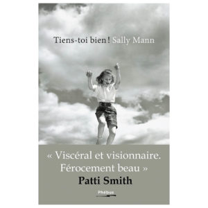 Tiens-toi bien ! - Mémoires avec photographies de Sally Mann