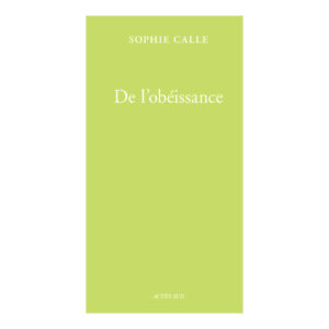 De l'obéissance (Livre I), Sophie Calle