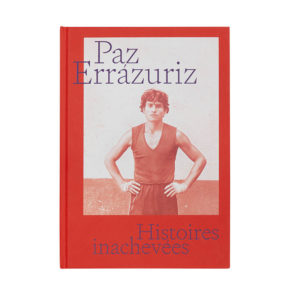 Histoires inachevées, Paz Errázuriz