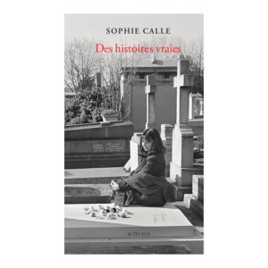 Des histoires vraies (édition 2023), Sophie Calle