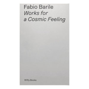 Works for a Cosmic Feeling, Fabio Barile