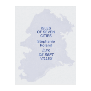 Isles of seven cities - Îles de sept villes, Stéphanie Roland